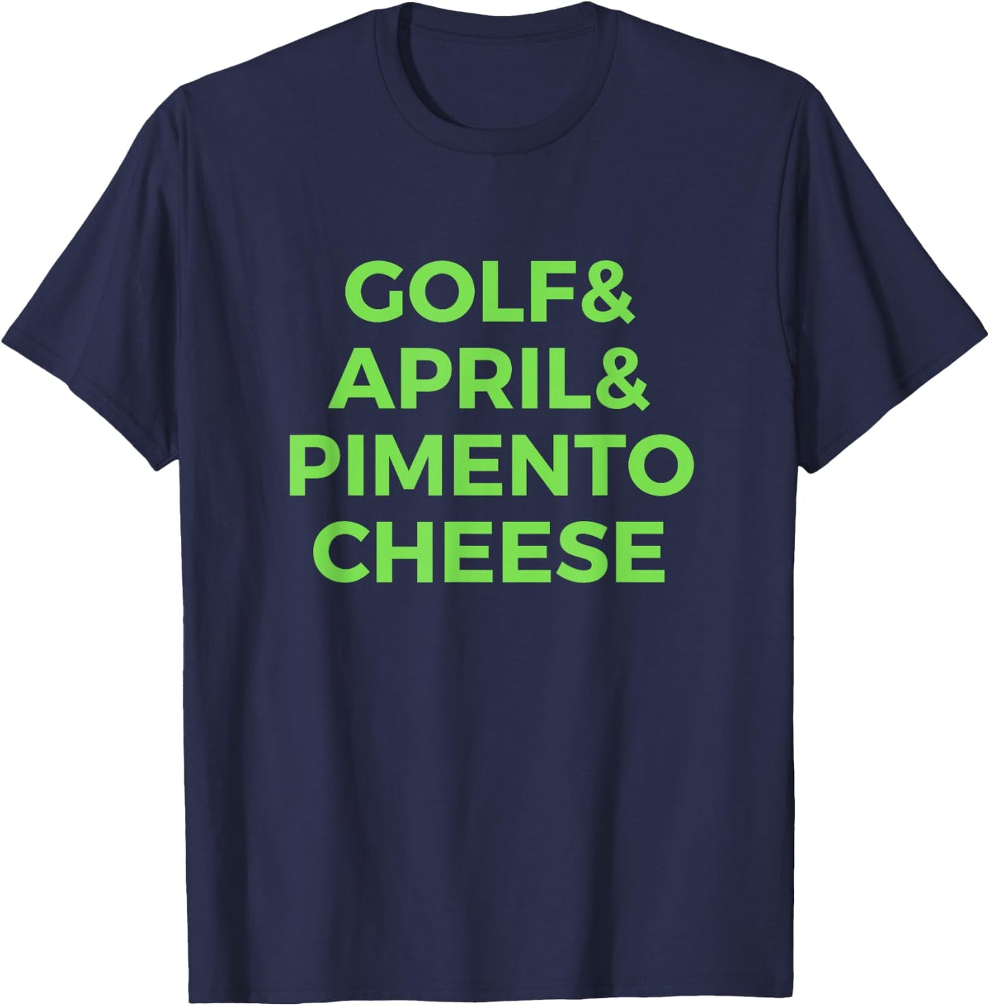 Golf April Pimento Cheese Amen Corner Gift T Shirt T-Shirt - T-Shirt | Navy