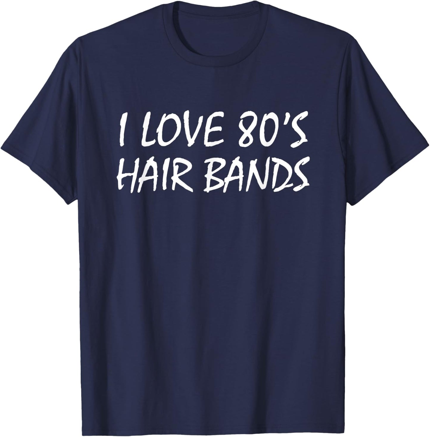 I Love 80s Hair Bands Shirt T-Shirt - T-Shirt | Navy