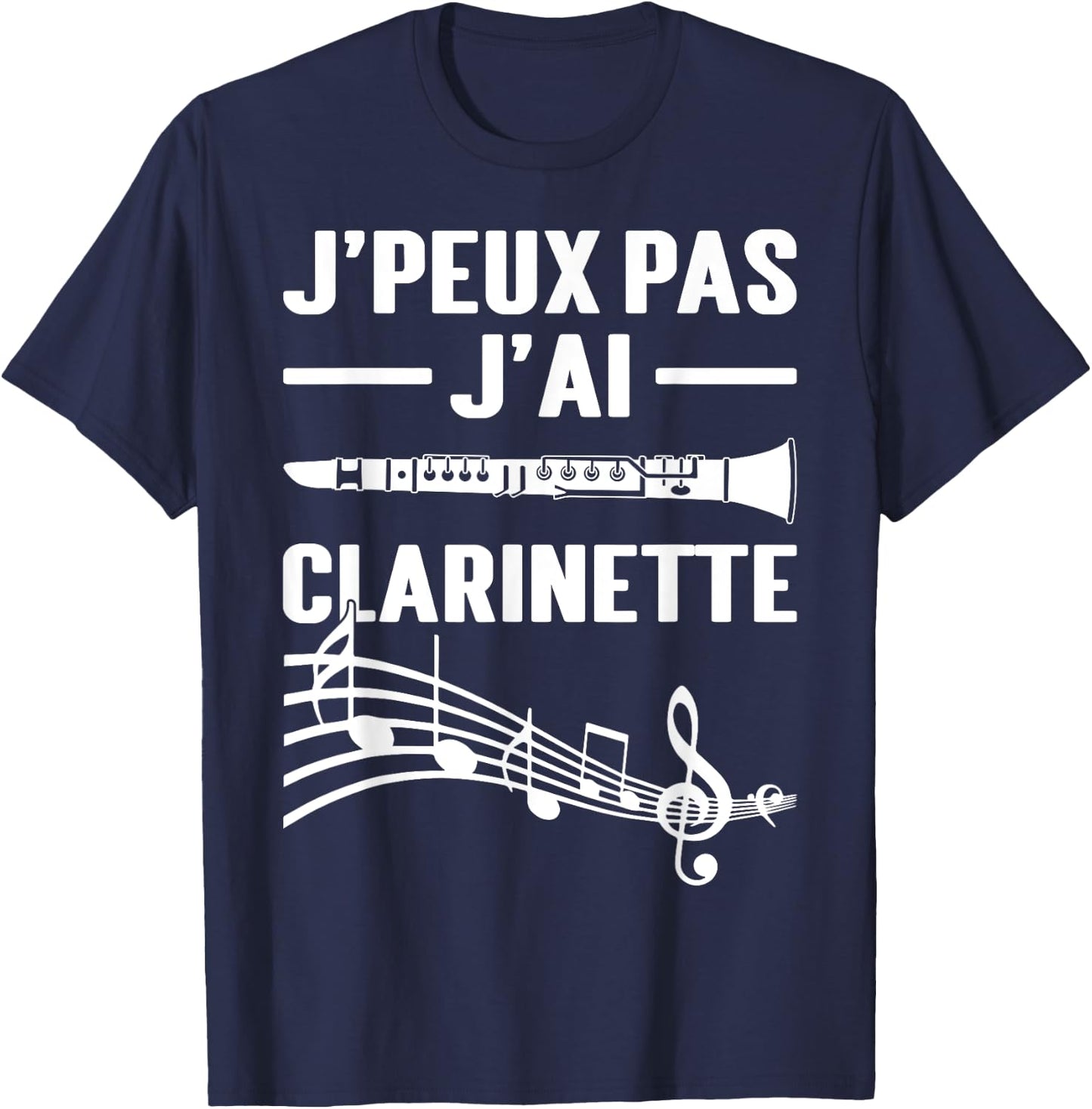J'peux Pas J'ai Clarinet Clarinetist Instrument Music , Black, S T-Shirt - T-Shirt | Navy