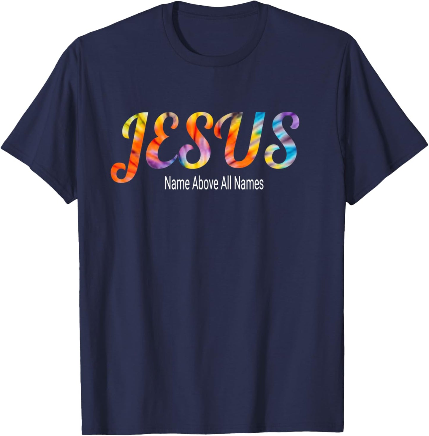 Jesus Name Above All Names Bible Faith Verse T-Shirt - T-Shirt | Navy