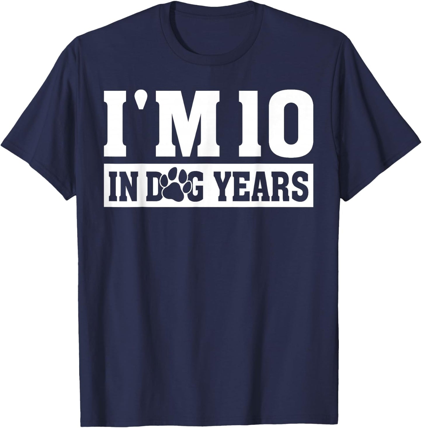 I'm 10 In Dog Years Funny 70th Birthday Dog Lover Quote T-Shirt - T-Shirt | Navy