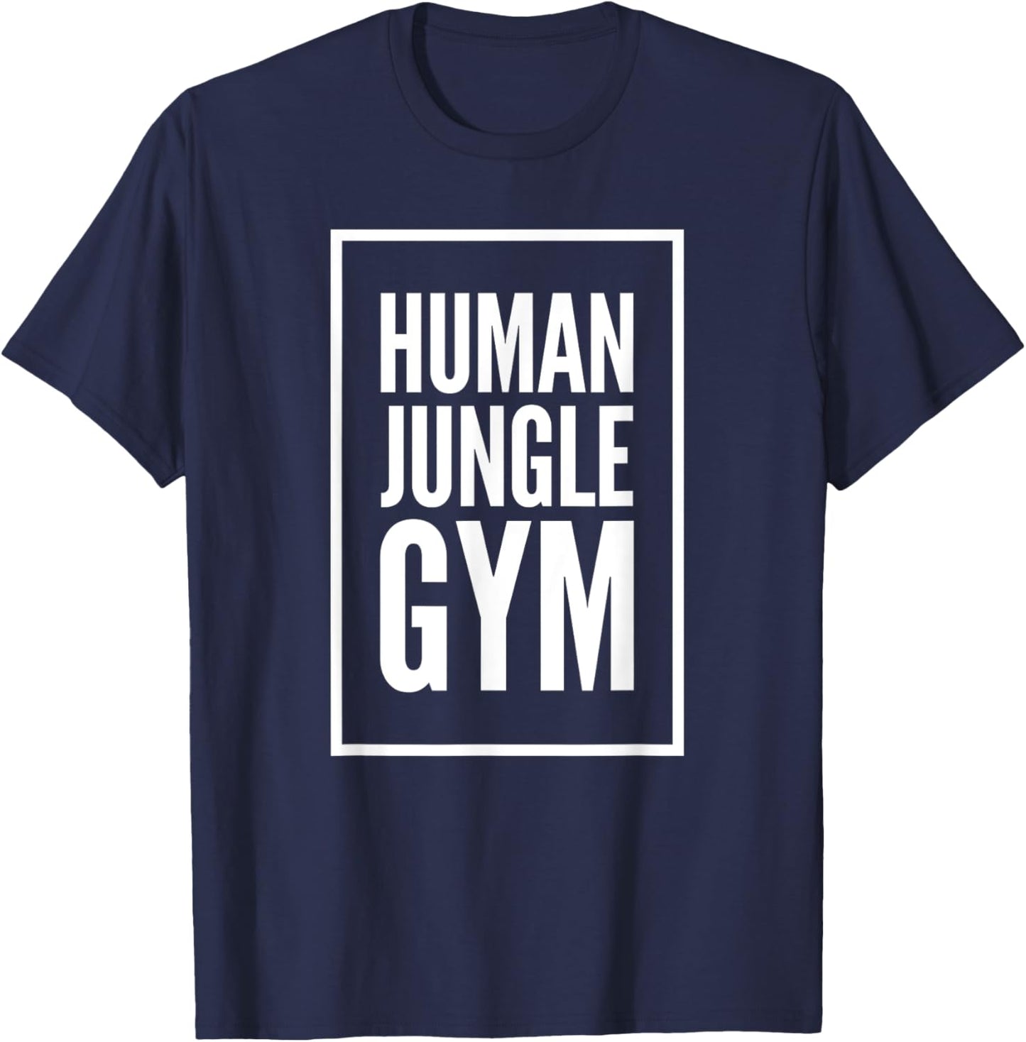 Human Jungle Gym Funny Bold Gift T-Shirt - T-Shirt | Navy