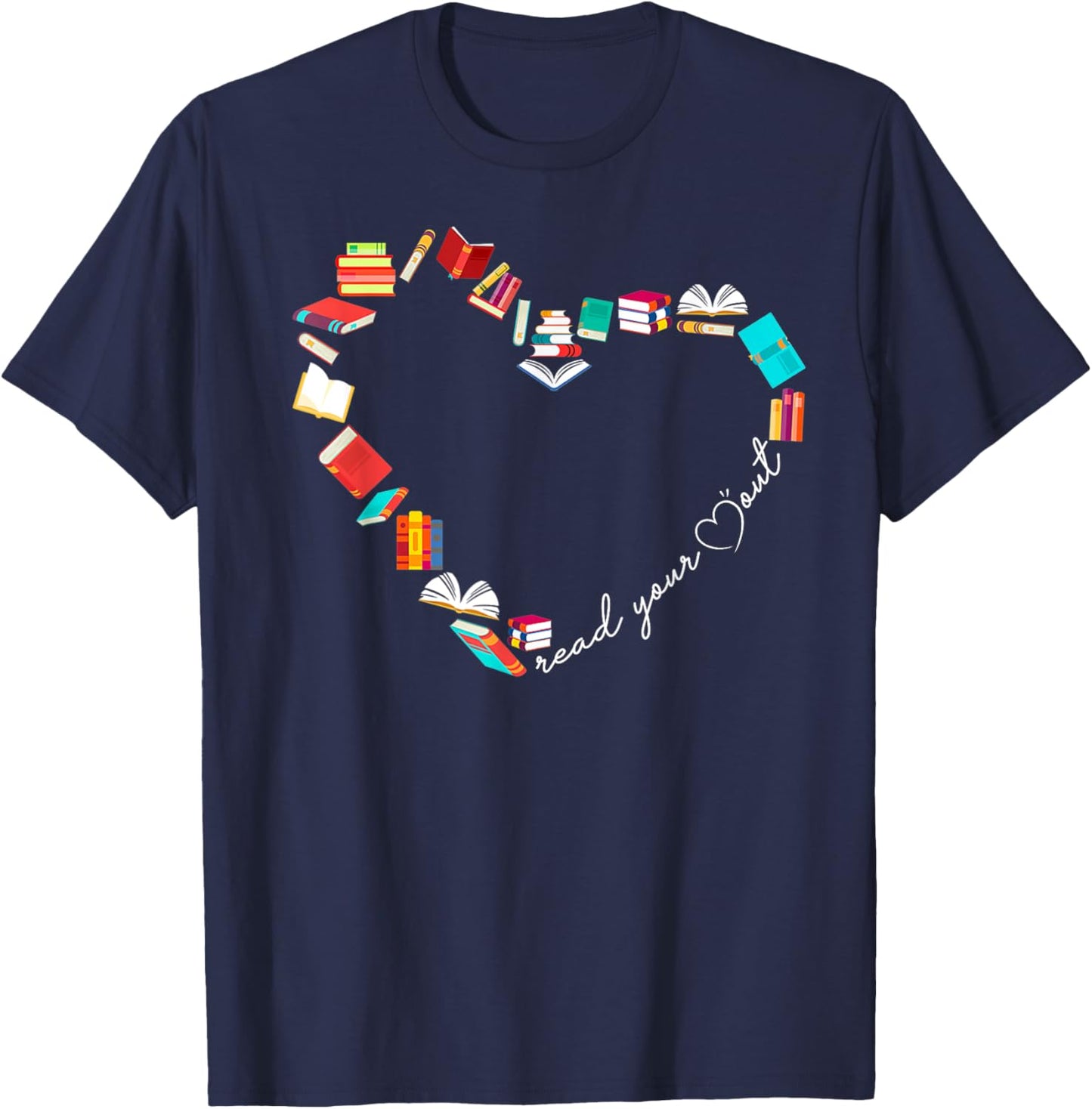Read Your Heart Out Love Book Reading Librarian Bookworm T-Shirt - T-Shirt | Navy