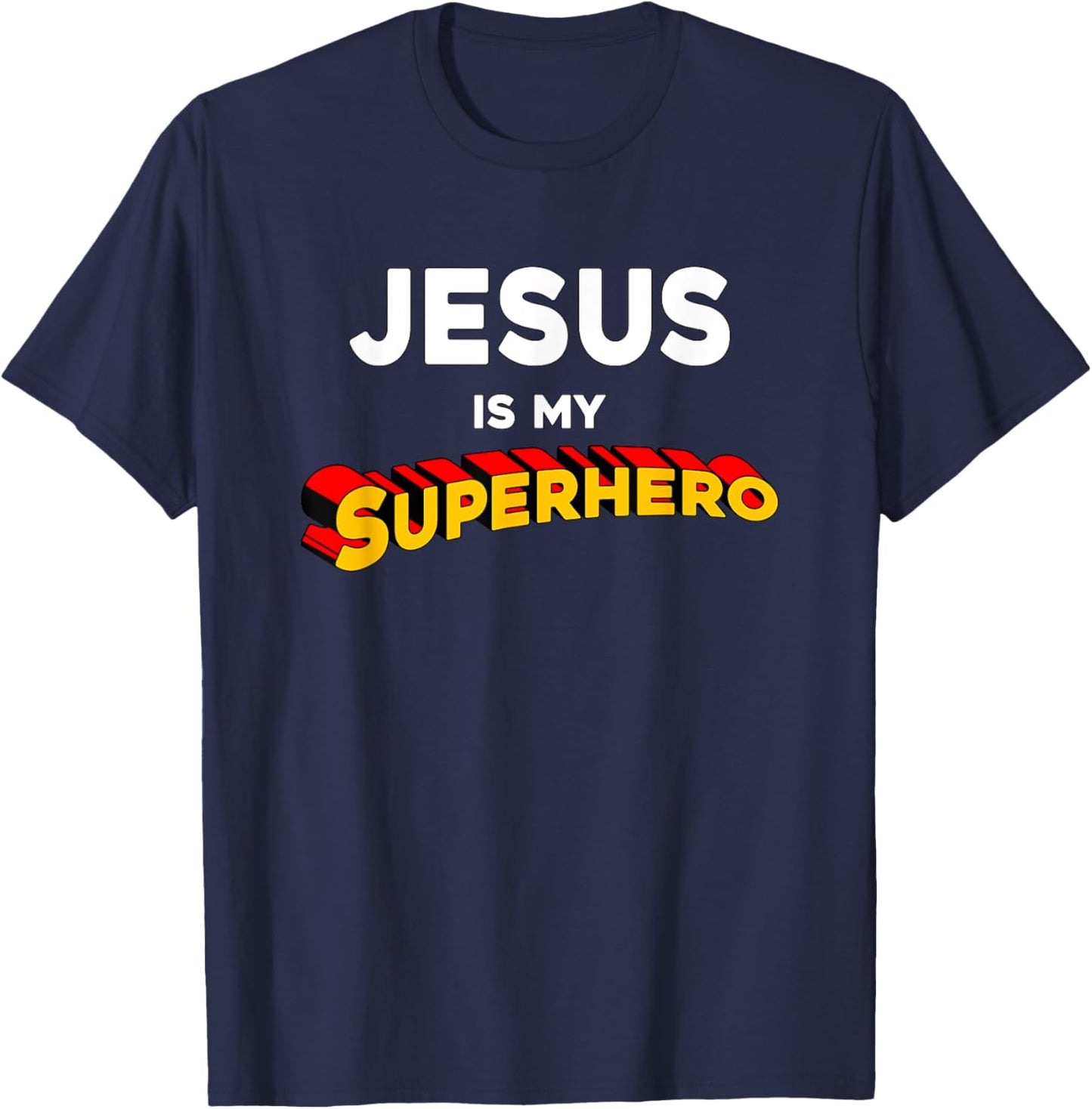 Jesus Is My Superhero Funny Christian Preachers Worship Gift T-Shirt - T-Shirt | Navy