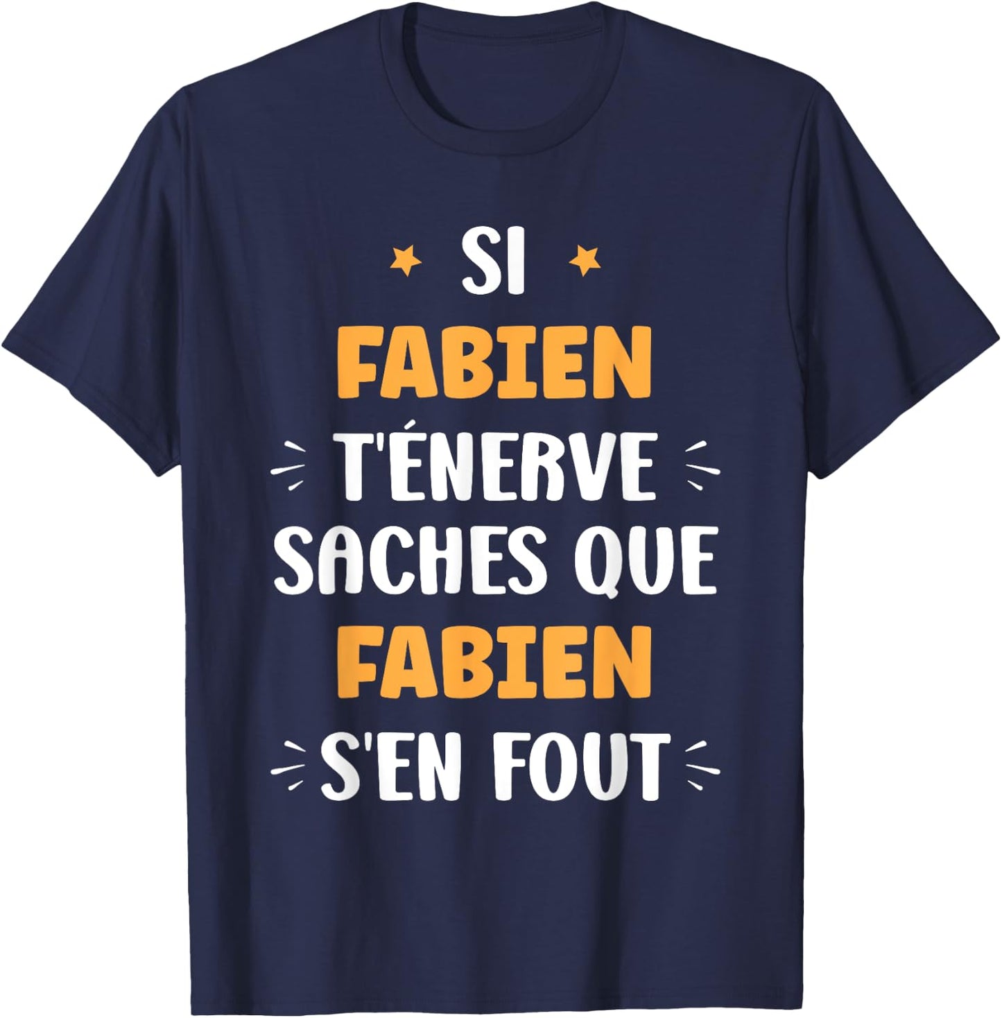 Name Si Fabien t'énerve Humour Fabien , Black, S T-Shirt - T-Shirt | Navy