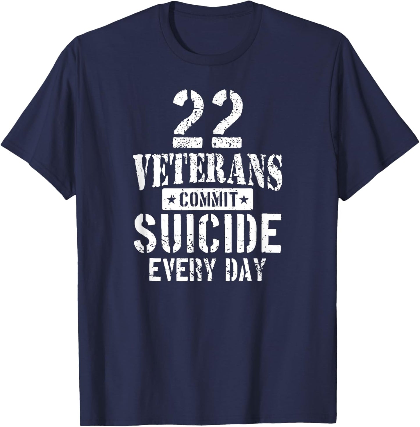 Distressed 22 Veterans Commit Suicide Every Day Awareness T-Shirt - T-Shirt | Navy