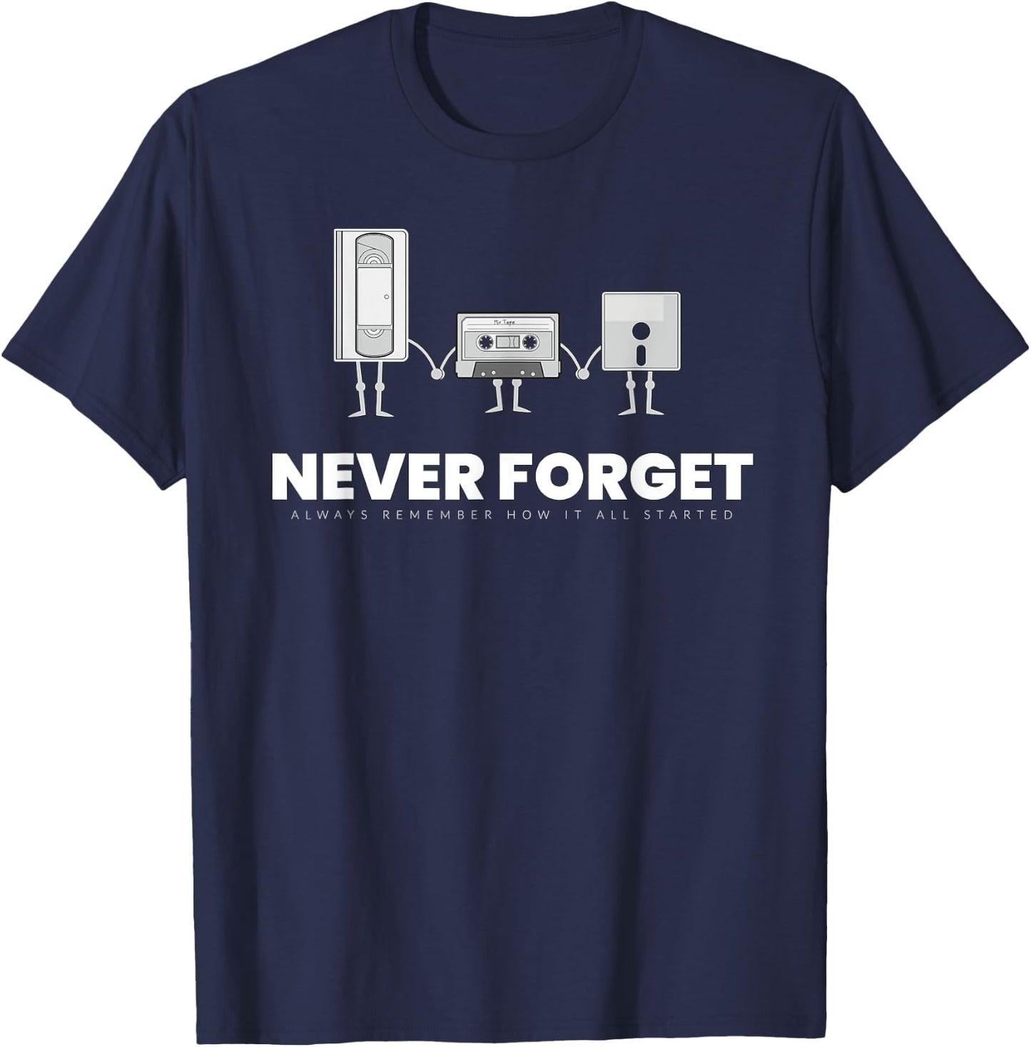 Never Forget Graphic Music Sarcastic Novelty Funny T Shirt T-Shirt - T-Shirt | Navy
