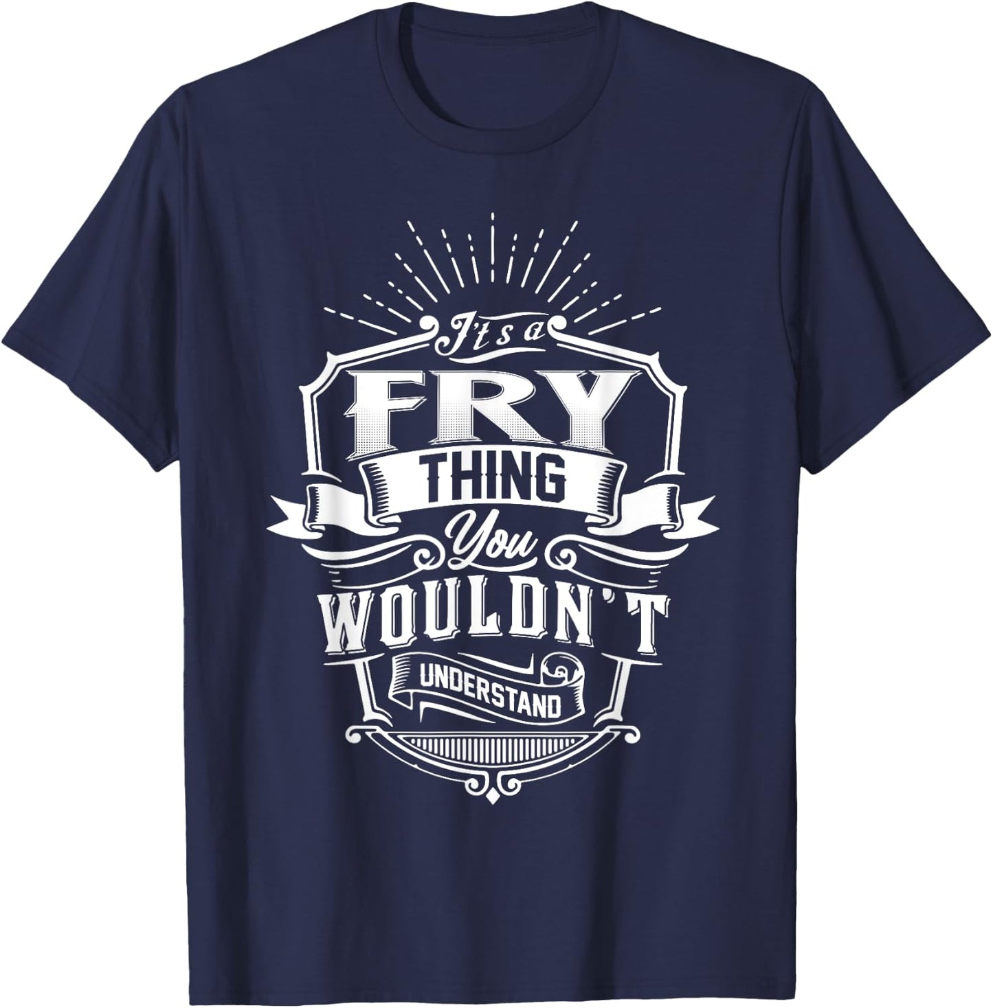 It's A FRY Thing You Wouldn't Understand Name Vintage T-Shirt - T-Shirt | Navy