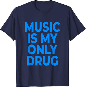 Music Is My Only Drug - Blue Letters T-Shirt - T-Shirt | Navy
