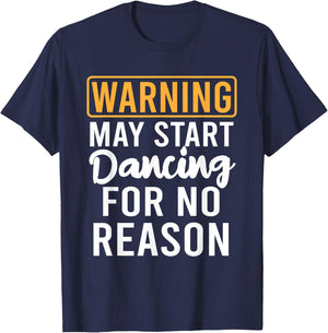 Warning May Start Dancing For No Reason Funny Dancer T-Shirt - T-Shirt | Navy