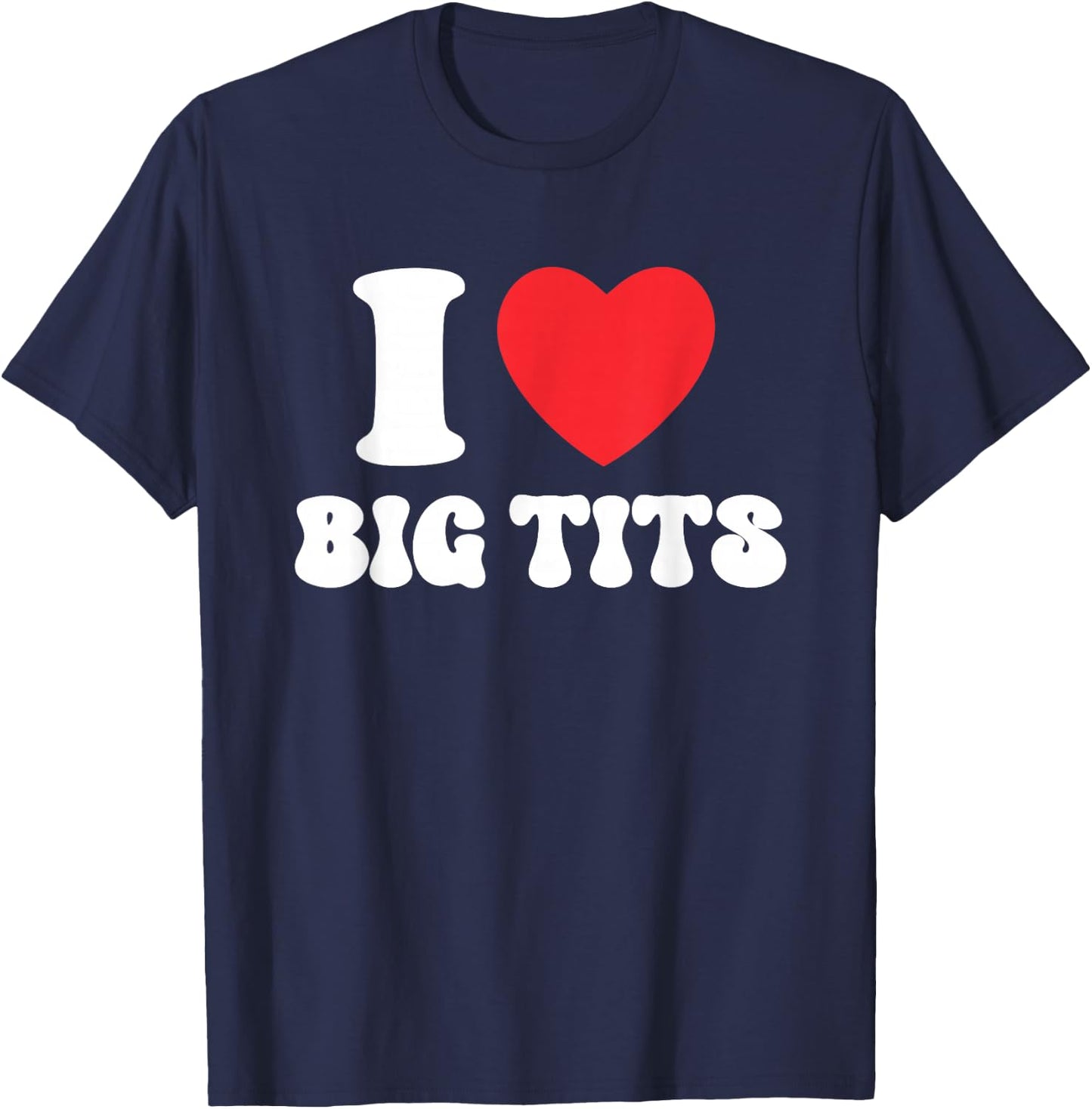 I Love Big Tits Funny Tits Boobs Lesbian Stag Party , black T-Shirt - T-Shirt | Navy