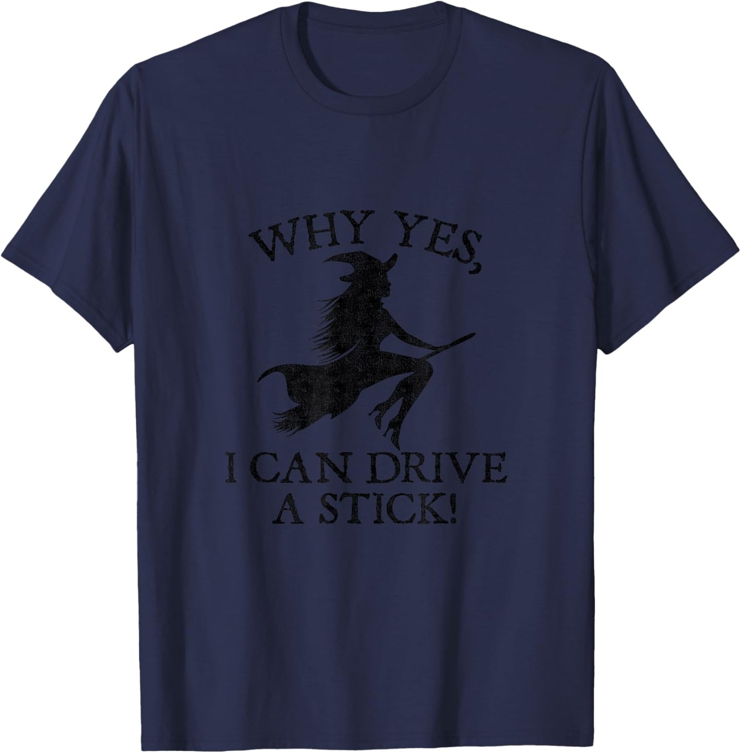 Why Yes I Can Drive A Stick Funny Halloween Shirt T-Shirt - T-Shirt | Navy