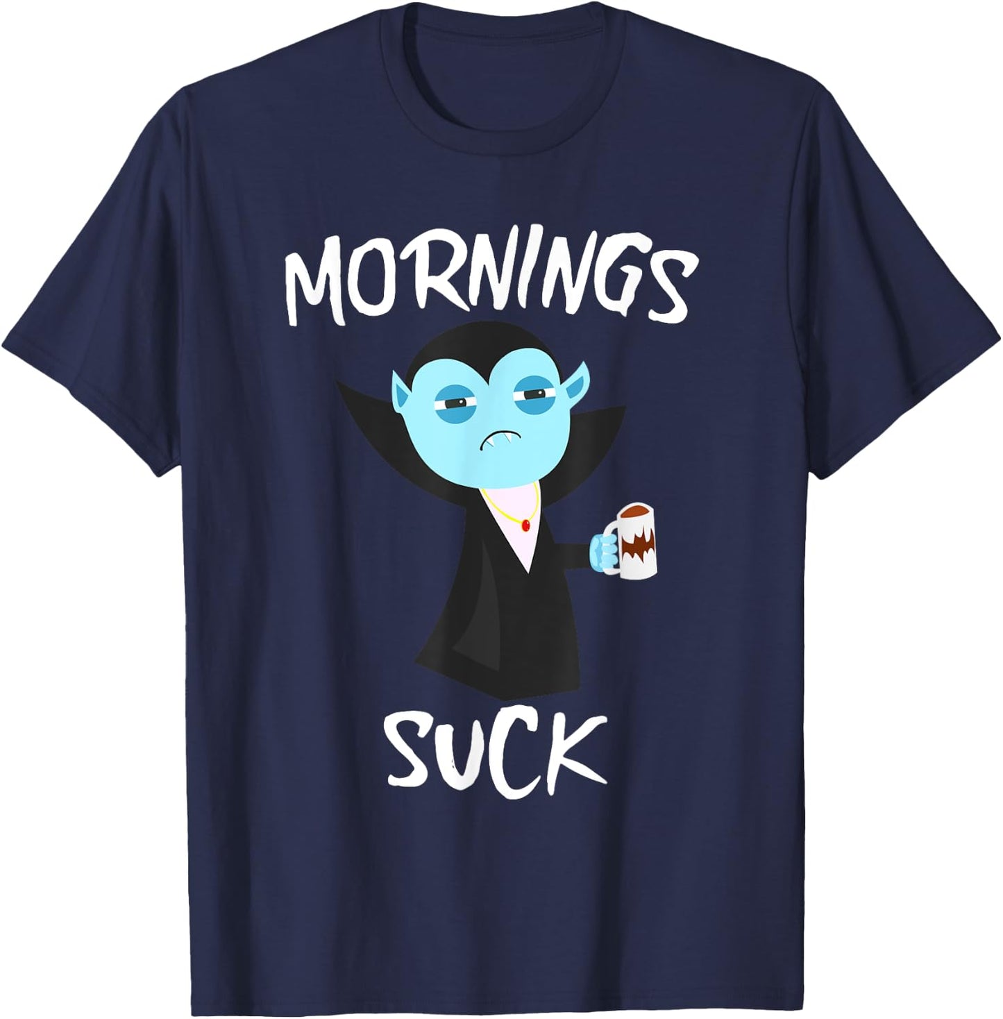 Mornings Suck Grumpy Vampire Count Dracula Drinking Coffee T-Shirt - T-Shirt | Navy