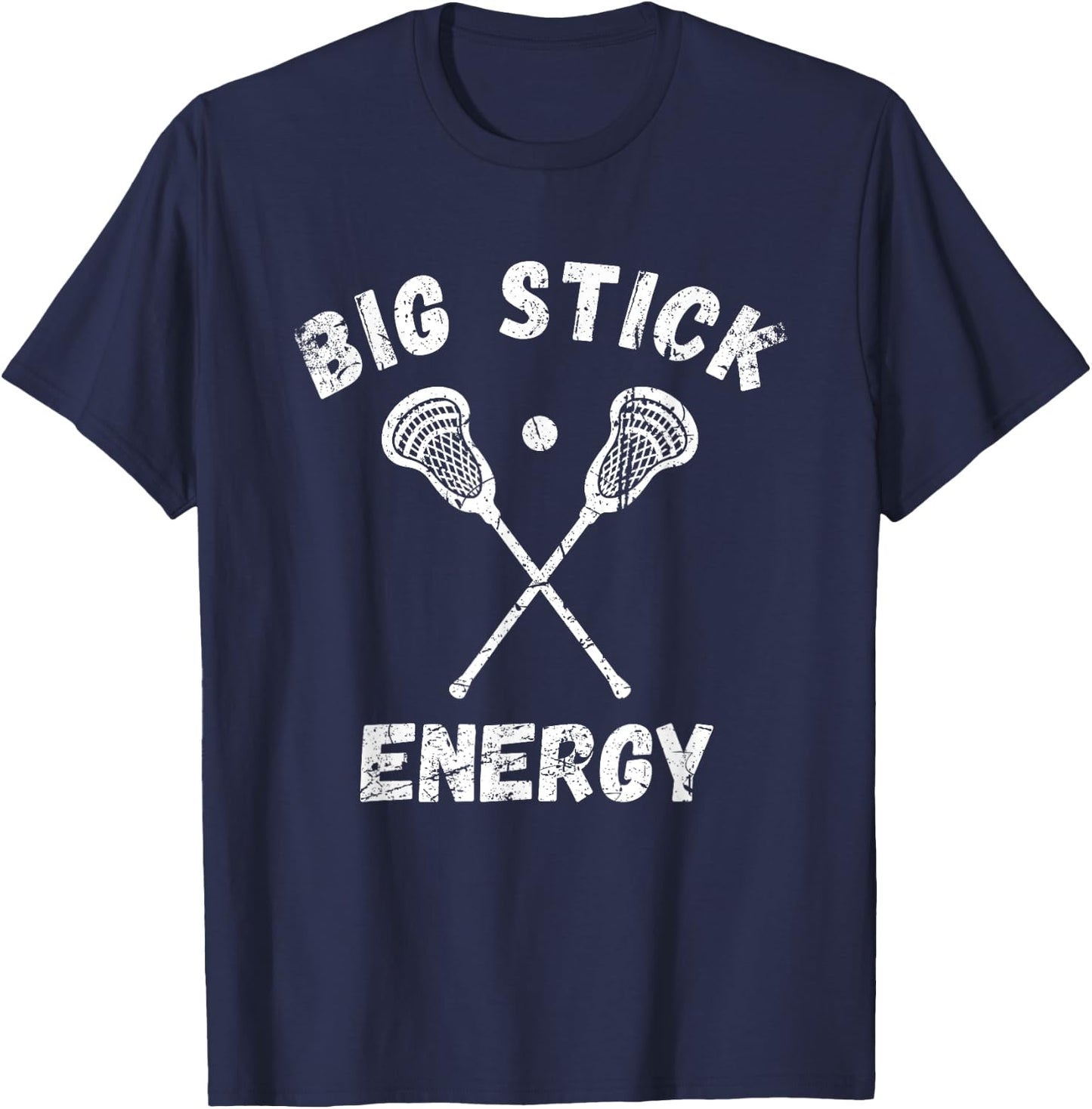 Big Stick Energy - Funny Lacrosse Shirt - Big Stick Lacrosse T-Shirt - T-Shirt | Navy