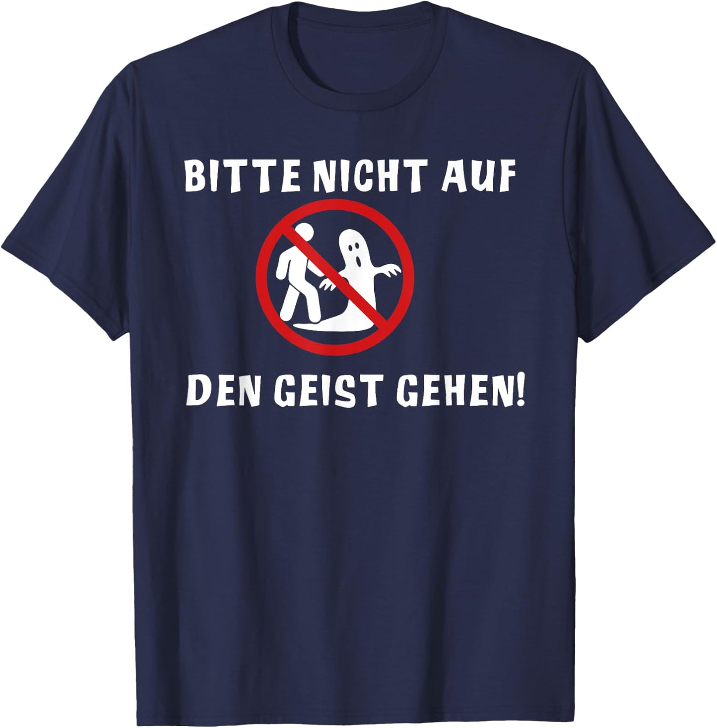 Bitte nicht auf den Geist gehen lustiger spruch Fun , black T-Shirt - T-Shirt | Navy