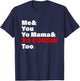 Me & You Yo Mama & You Cousin Too Quote T-Shirt - T-Shirt | Navy