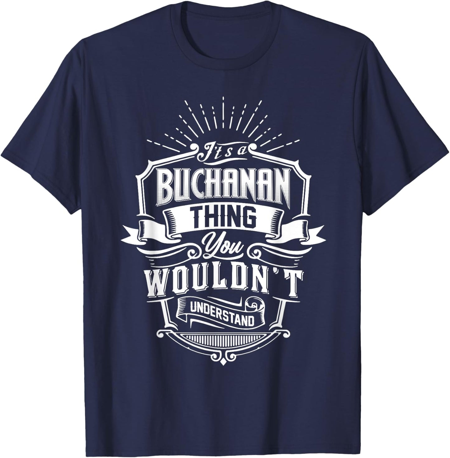 It's A BUCHANAN Thing You Wouldn't Understand Name Vintage T-Shirt - T-Shirt | Navy