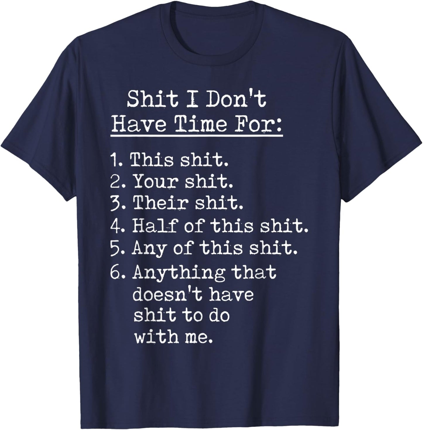 Funny Shit I Dont Have Time For Sarcastic Humor Jokes T-Shirt - T-Shirt | Navy