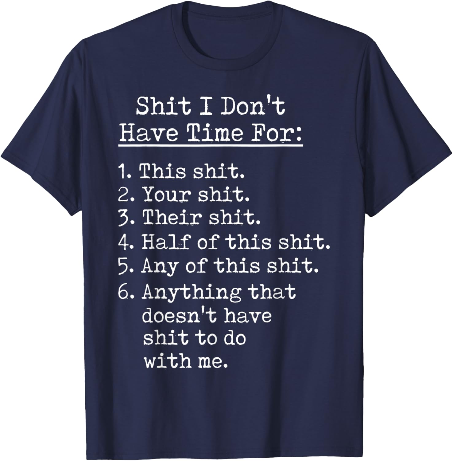 Funny Shit I Dont Have Time For Sarcastic Humor Jokes T-Shirt - T-Shirt | Navy