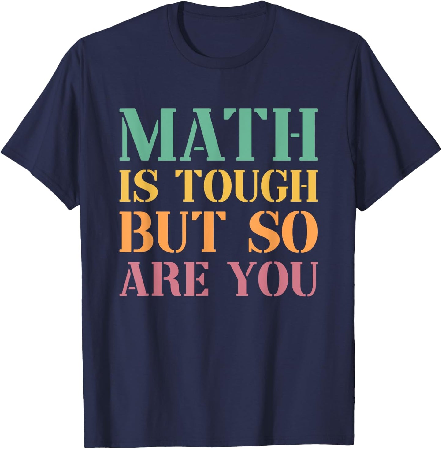 Math Is Tough But So Are You T-Shirt - T-Shirt | Navy
