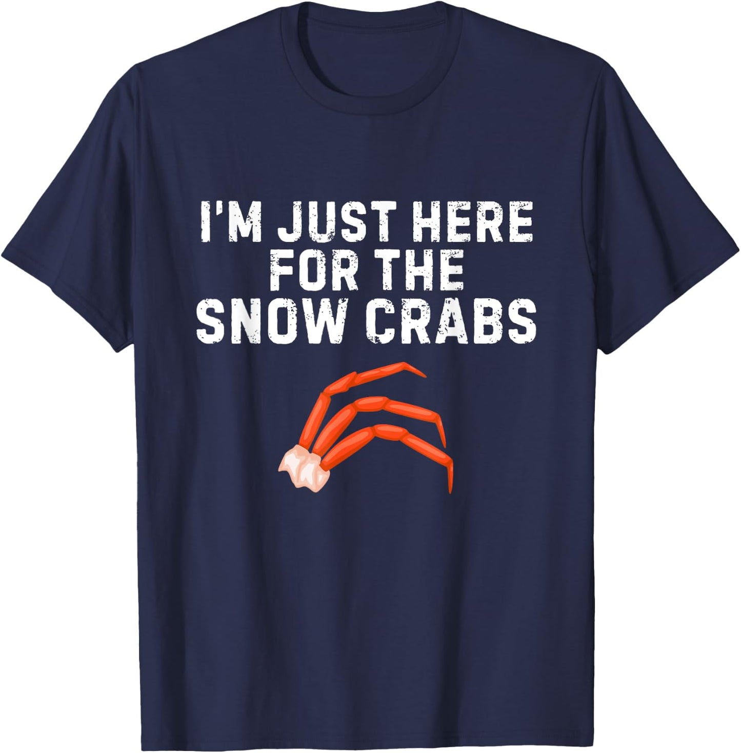 I'm Just Here For The Snow Crabs Funny Snow Crab Lover T-Shirt - T-Shirt | Navy