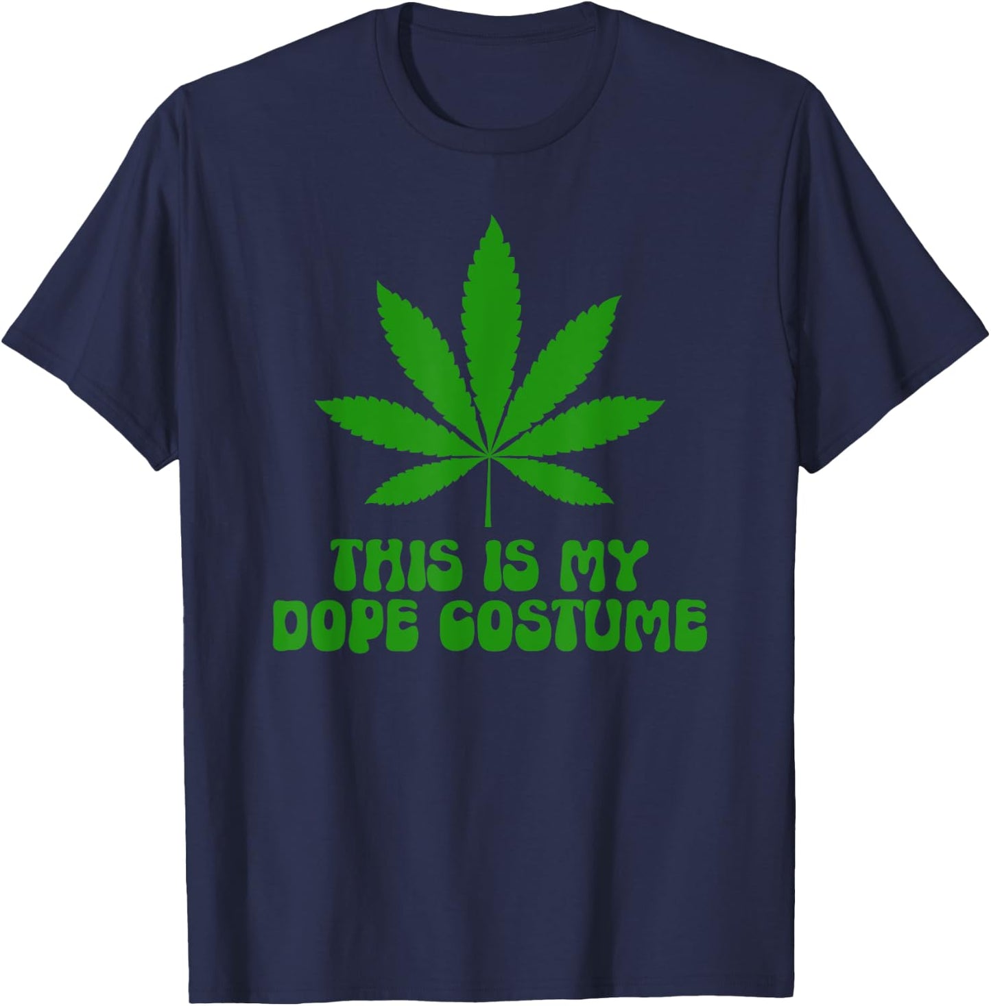 This Is My Dope Costume Weed Smoking Stoner Marijuana T-Shirt - T-Shirt | Navy
