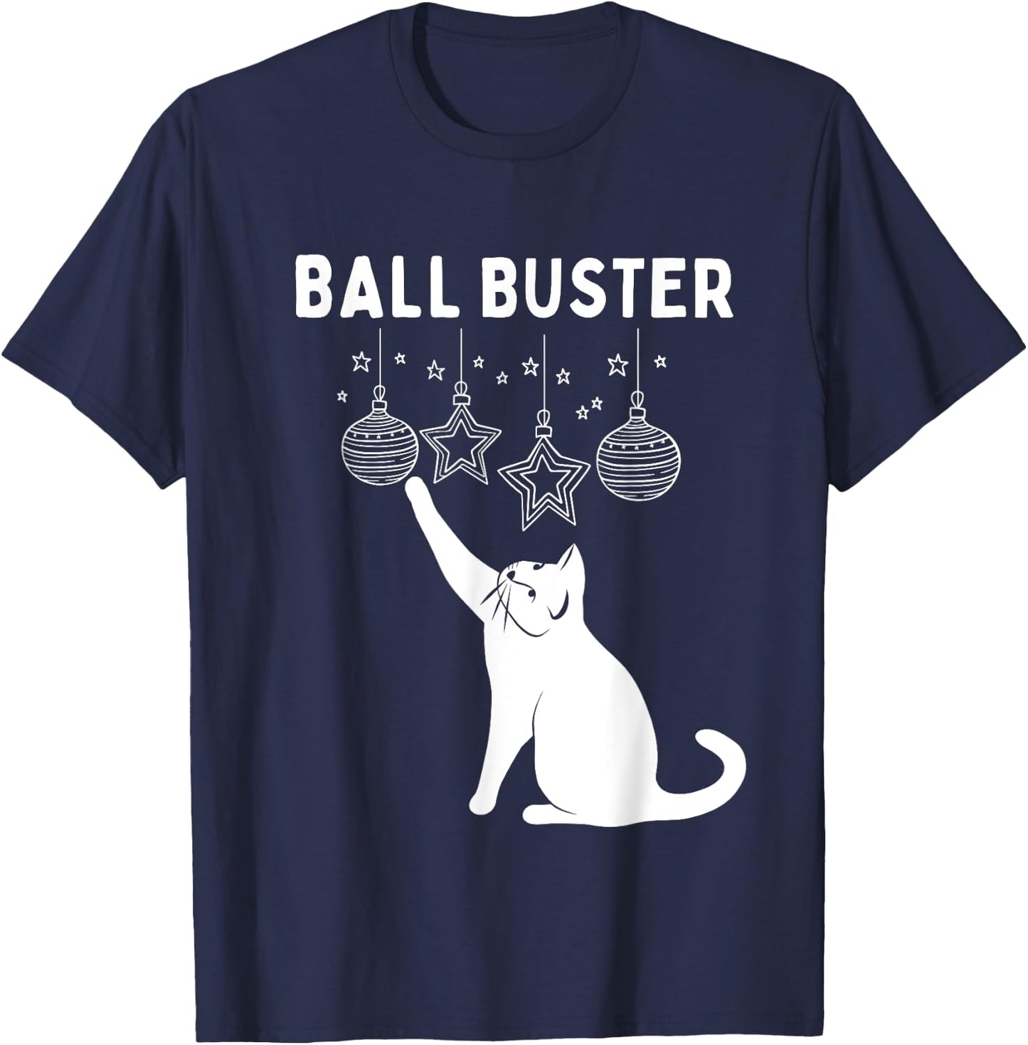 Christmas Cat BALL BUSTER Xmas Ornaments Funny Holiday T-Shirt - T-Shirt | Navy