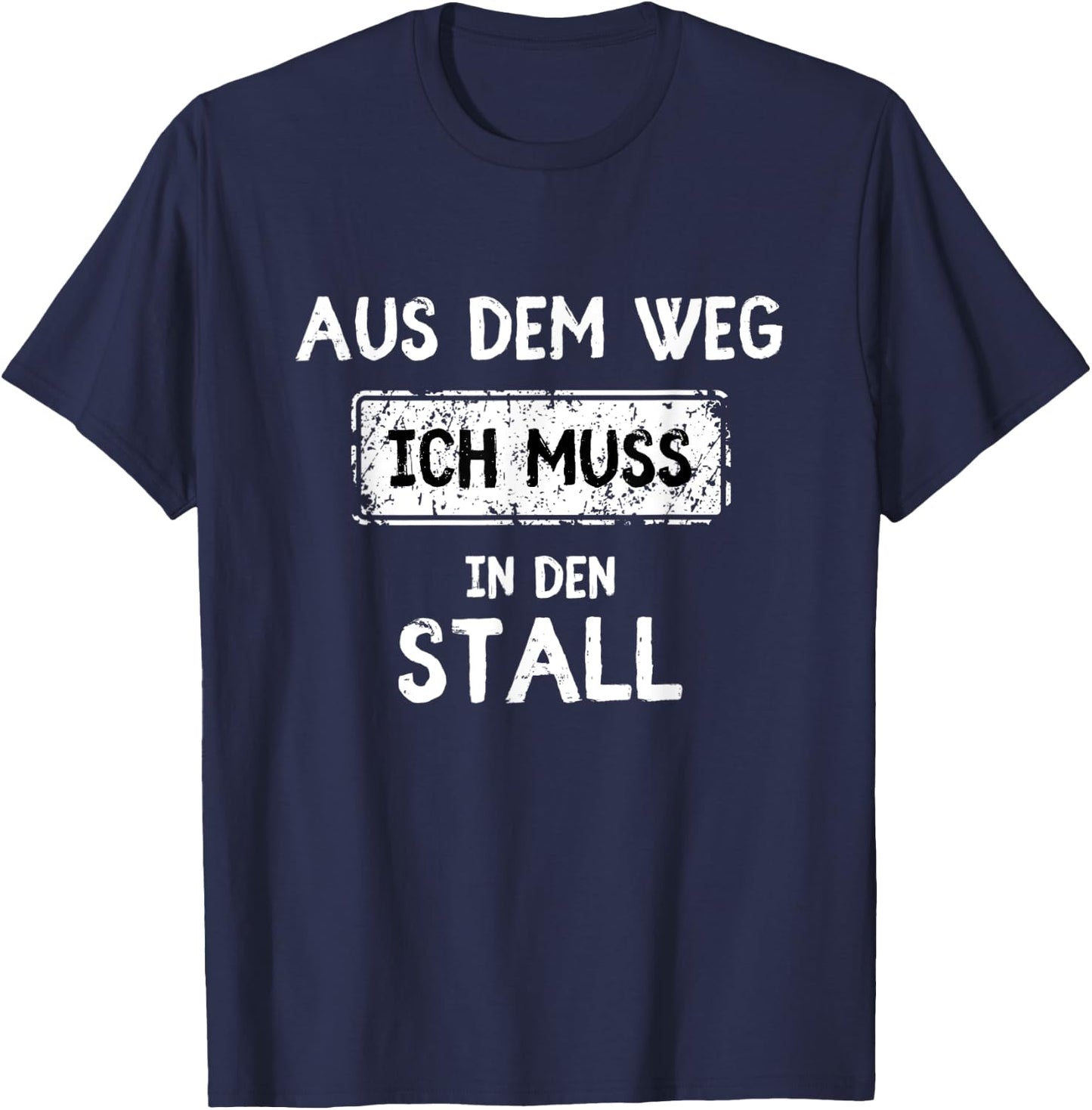 with German Text "Aus dem Weg ich muss in den Stall T-Shirt - T-Shirt | Navy