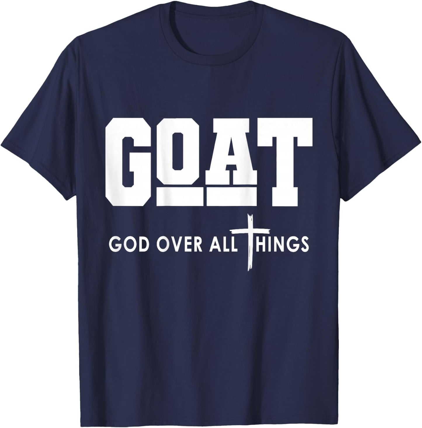 Goat God Over All Things Funny T-Shirt - T-Shirt | Navy