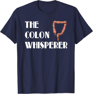 Colon Whisperer Gastroenterologist Proctologist Gift T-Shirt - T-Shirt | Navy