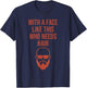 With a face like this that needs hair, funny T-Shirt - T-Shirt | Navy