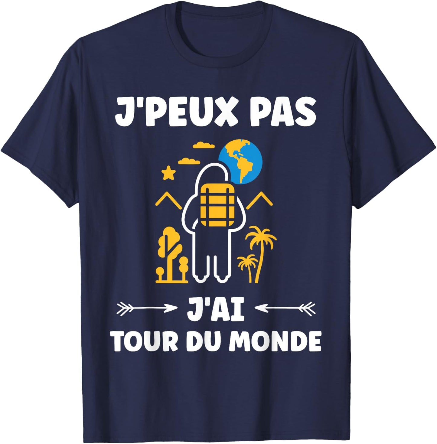 Travel quote voyage humour j'peux pas j'ai tour du monde T-Shirt - T-Shirt | Navy