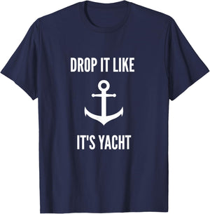 Drop It Like It's Yacht | Funny Sailing Boating T-Shirt - T-Shirt | Navy