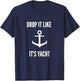 Drop It Like It's Yacht | Funny Sailing Boating T-Shirt - T-Shirt | Navy