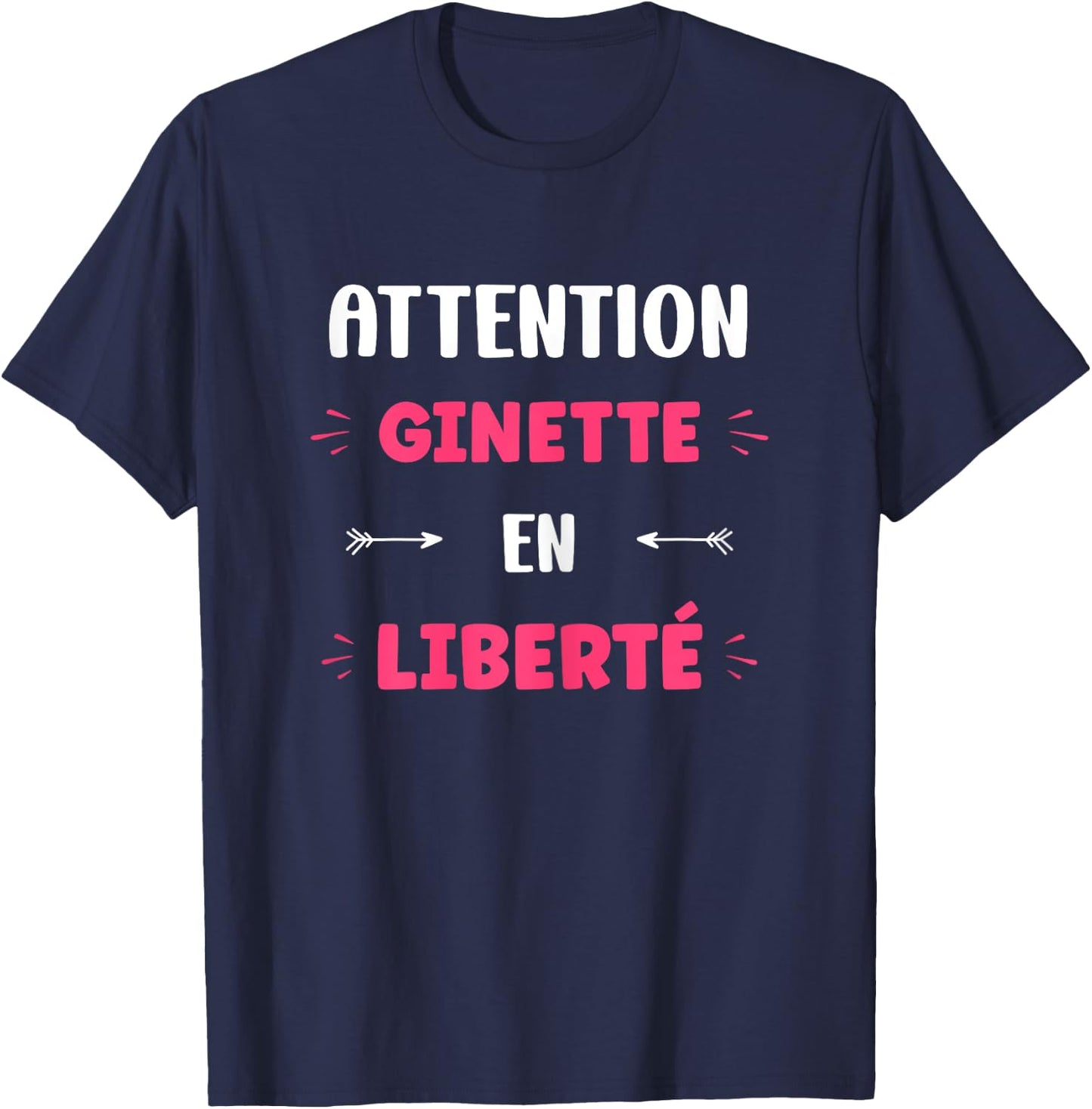 Attention Ginette en liberté name funny quote Ginette T-Shirt - T-Shirt | Navy