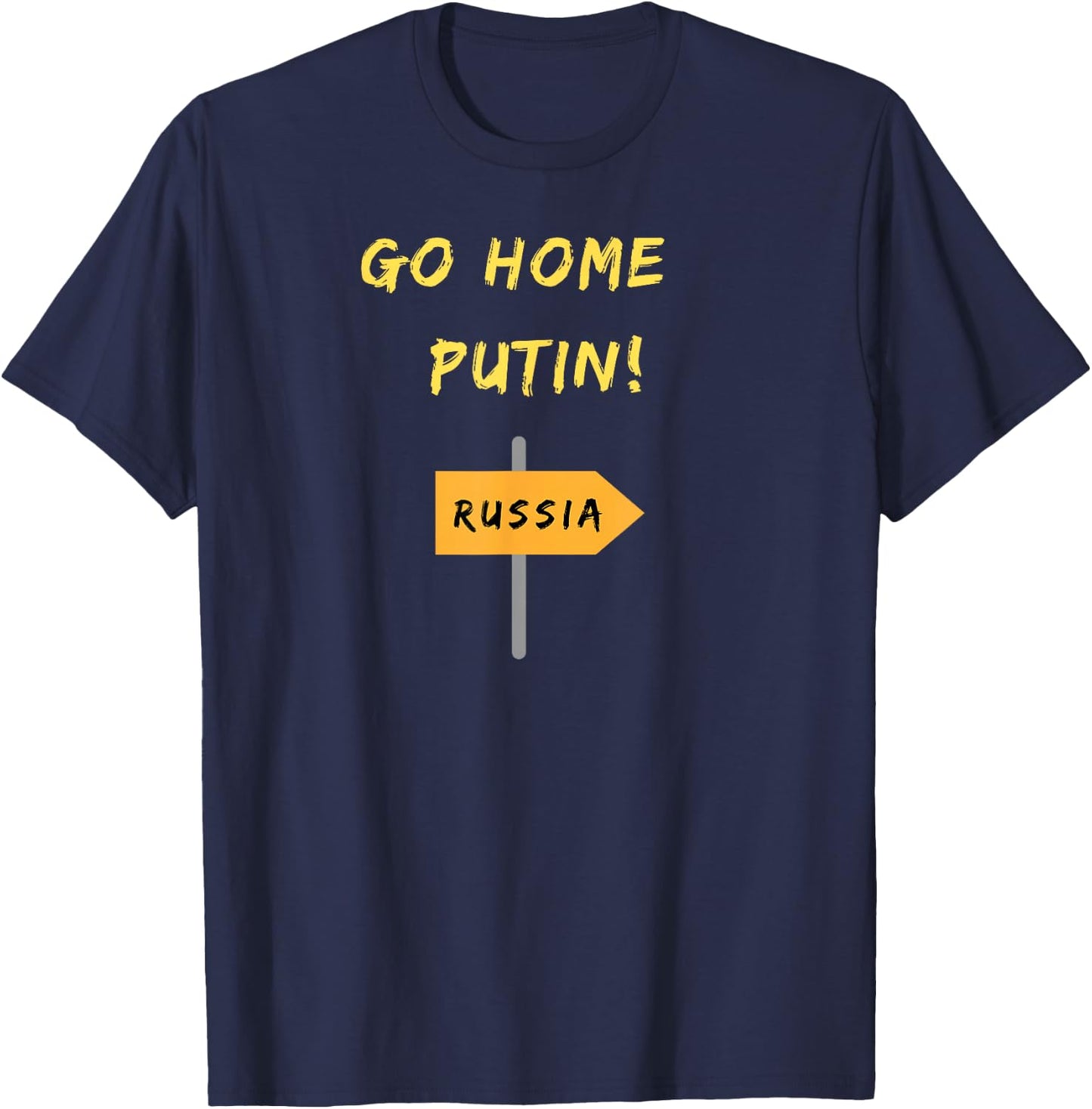 GO HOME PUTIN! Ukraine Support Peace , black, s T-Shirt - T-Shirt | Navy