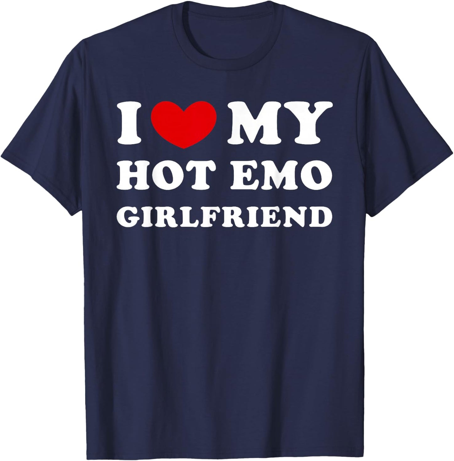 I Love My Hot Emo Girlfriend, Heiße Emo-Freundin T-Shirt - T-Shirt | Navy