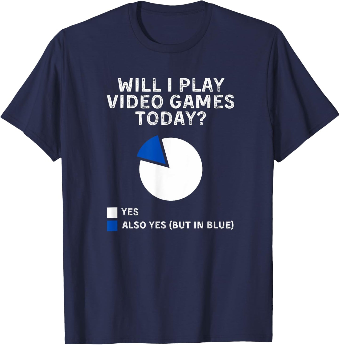 Will I Play Video Games Today Yes Also Yes But In Blue T-Shirt - T-Shirt | Navy