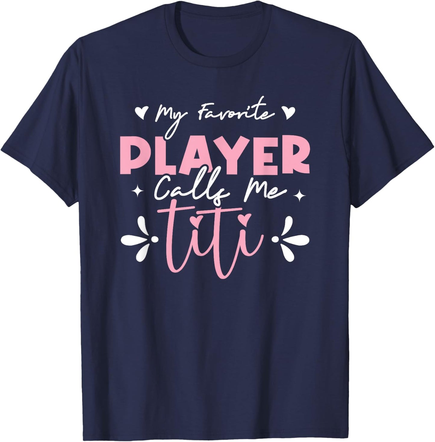 My Favorite Player Calls Me Titi T-Shirt - T-Shirt | Navy