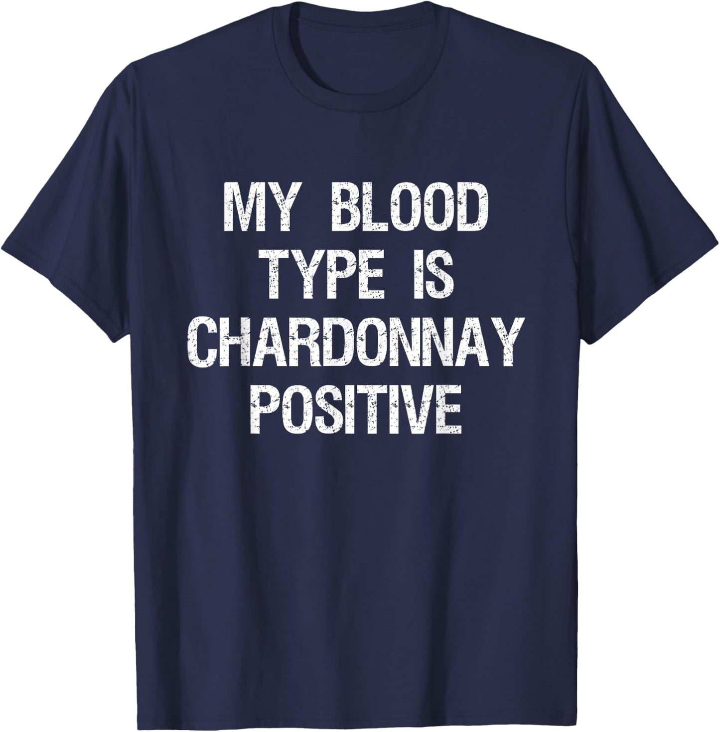 Chardonnay Gift - Funny Wine Drink - Blood Type T-Shirt - T-Shirt | Navy