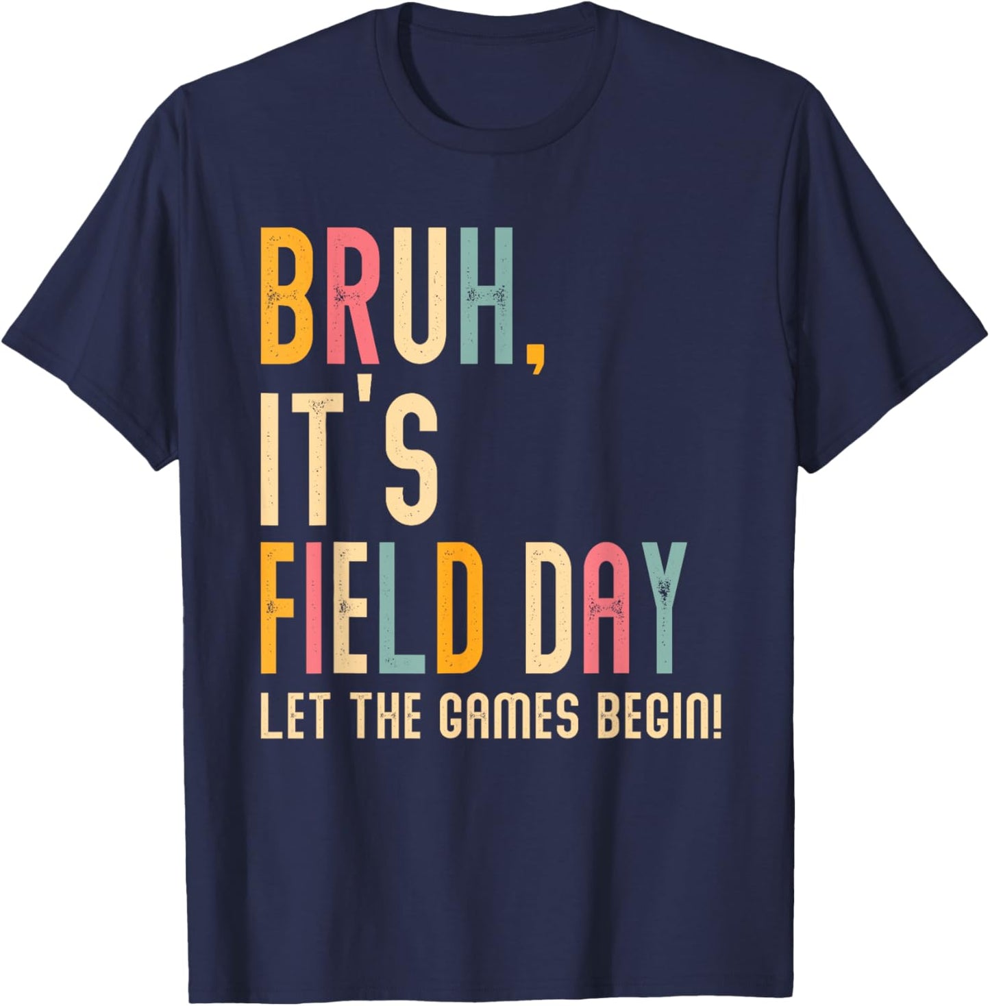 Bruh It's Field Day Let The Games Begin Field Trip Fun Day T-Shirt - T-Shirt | Navy