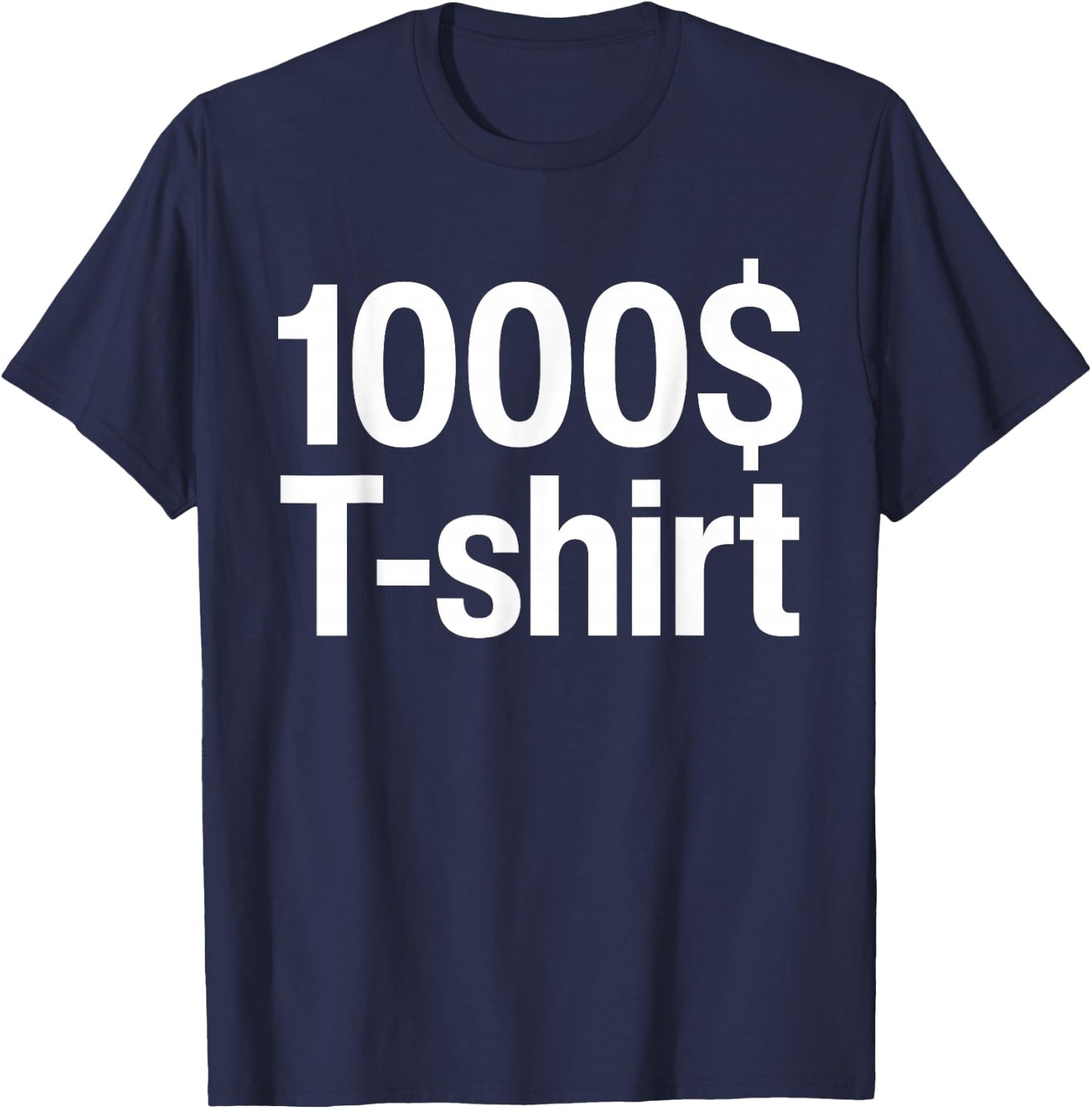 1000$ Funny This -shirt Costs One Thousand Dollar T-Shirt - T-Shirt | Navy