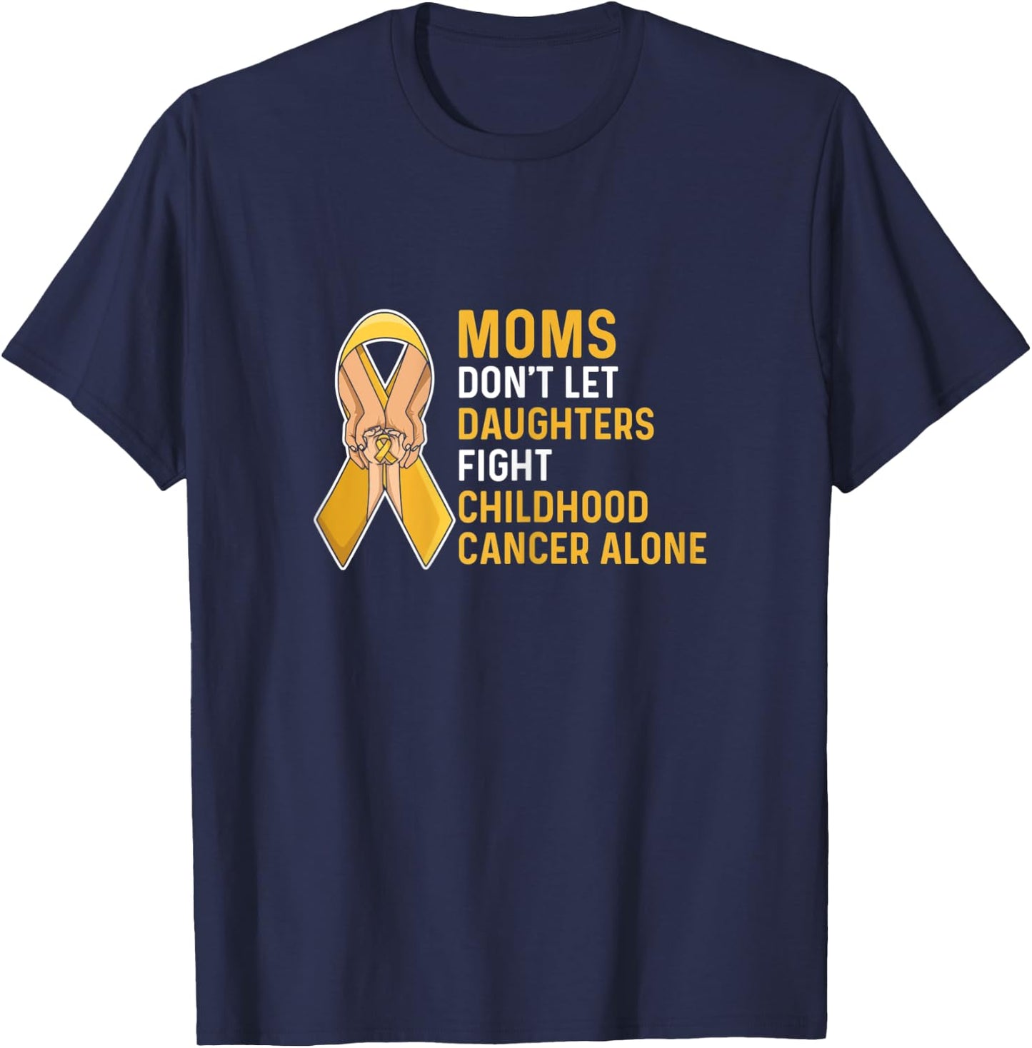 Fight Childhood Cancer Quote for a Mom of a warrior T-Shirt - T-Shirt | Navy