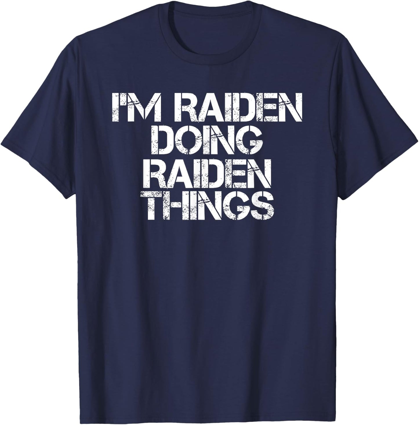 I'M RAIDEN DOING RAIDEN THINGS Name Funny Birthday Gift T-Shirt - T-Shirt | Navy