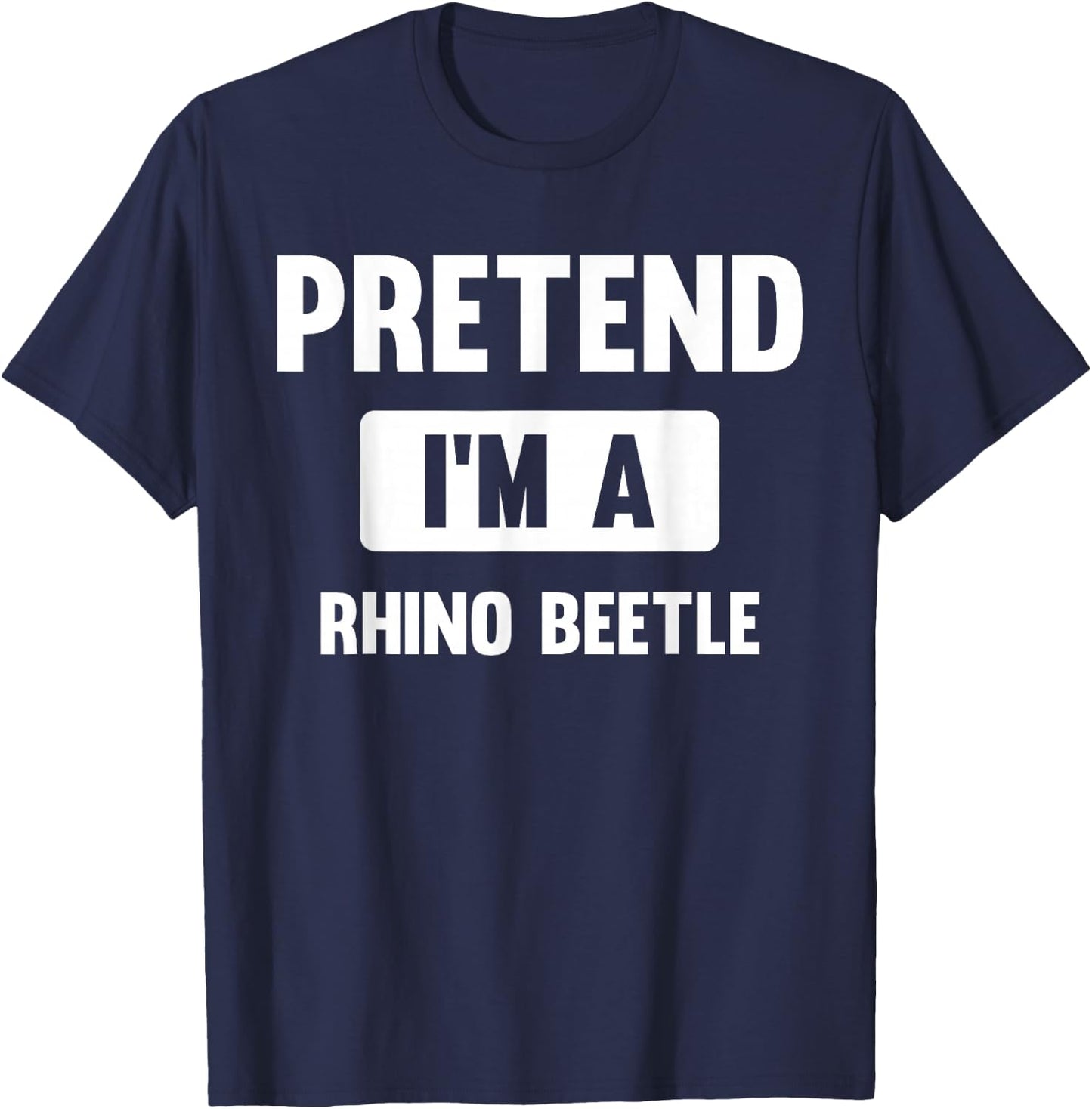 Pretend I'm A Rhino Beetle Funny Halloween Costume T-Shirt - T-Shirt | Navy