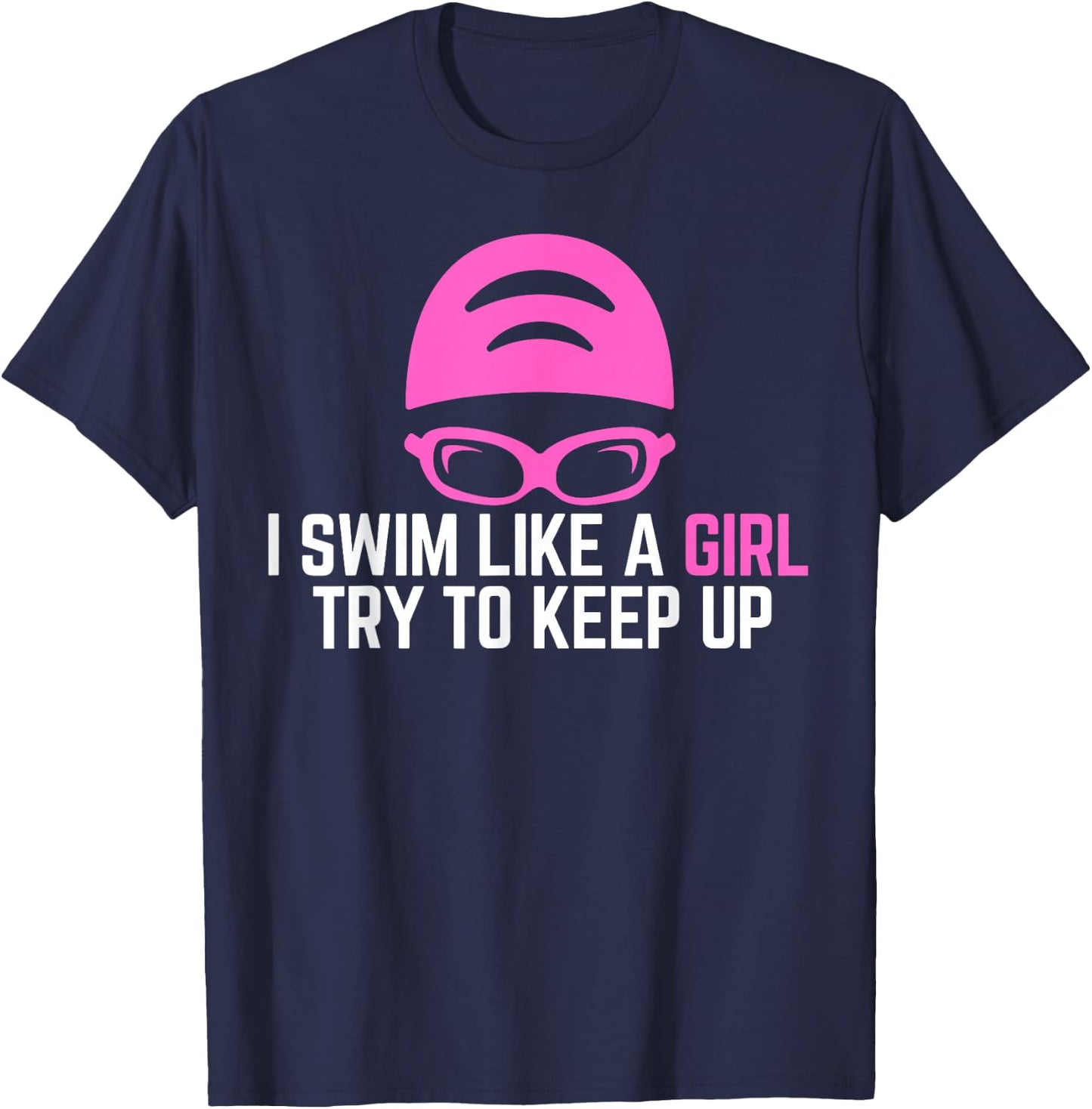 I Swim Like A Girl Funny Women Ladies Swimmer Swimming T-Shirt - T-Shirt | Navy