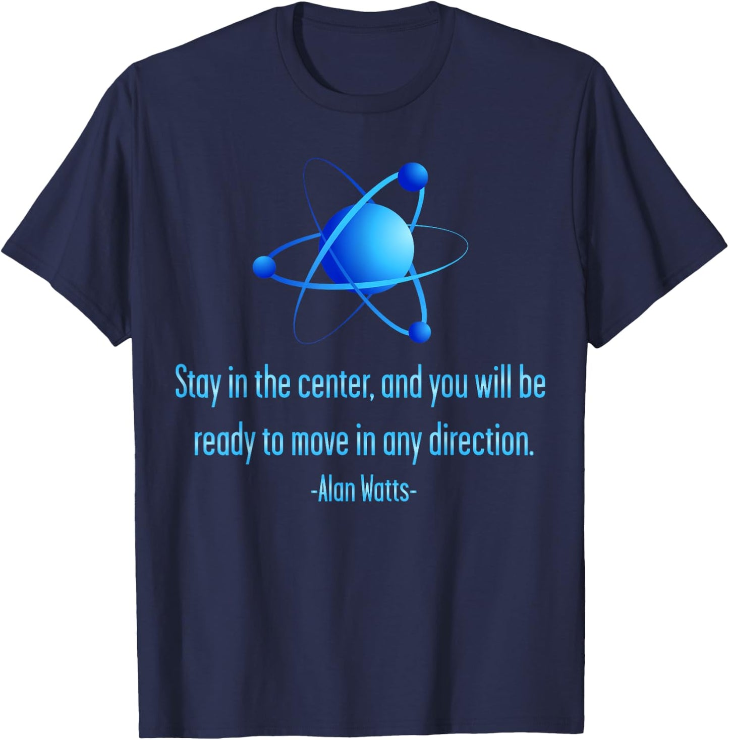 Stay Centered Alan Watts Atom Philosophy Quote T-Shirt - T-Shirt | Navy