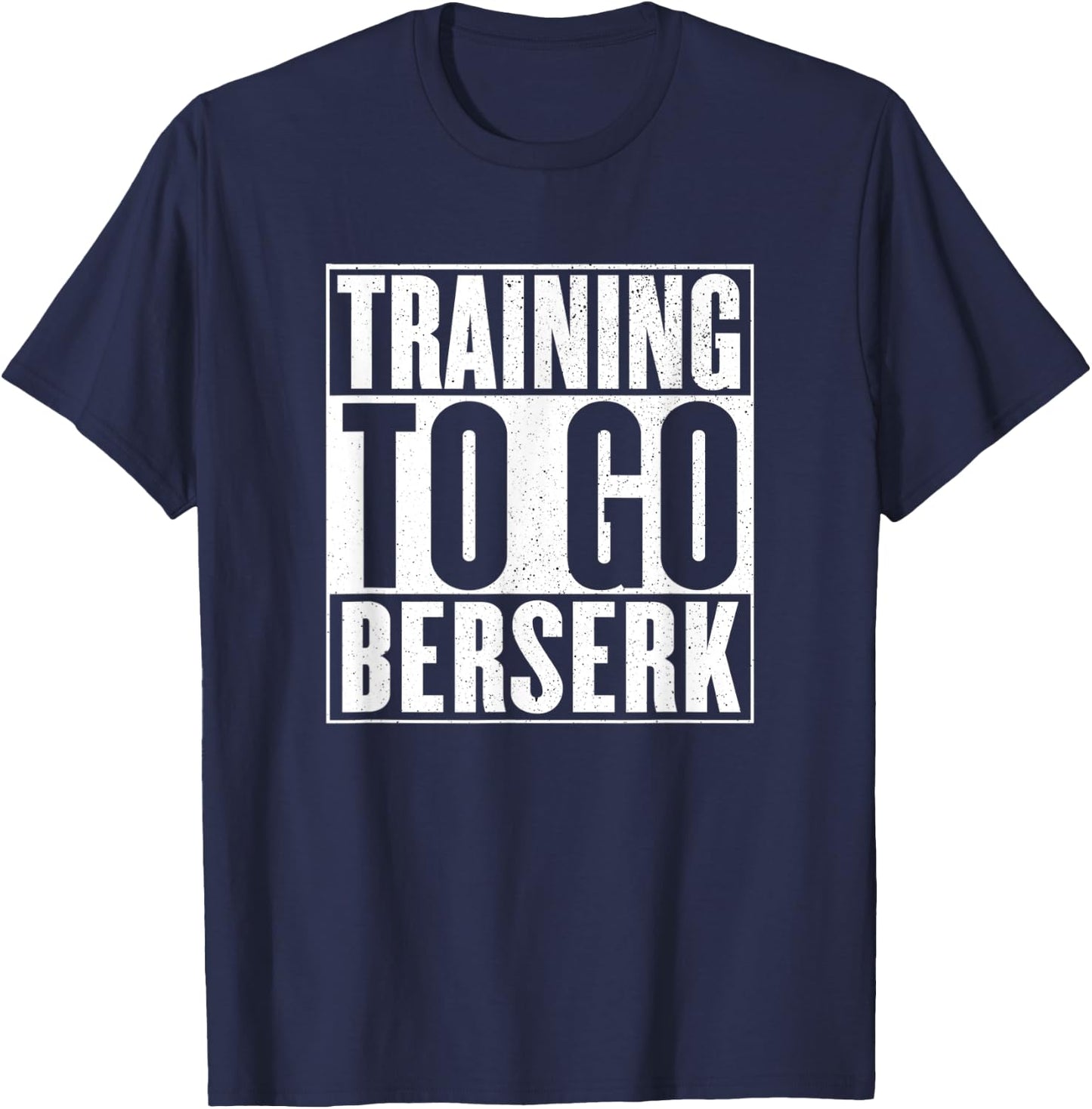 Training to go berserk Norse Viking Berserker Gym Workout T-Shirt - T-Shirt | Navy