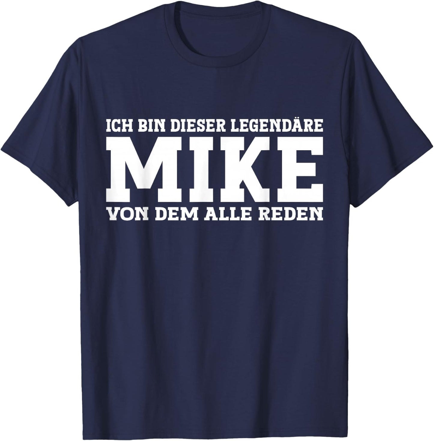 Mike - Lustiges Vorname Namen Spruch Mike T-Shirt - T-Shirt | Navy