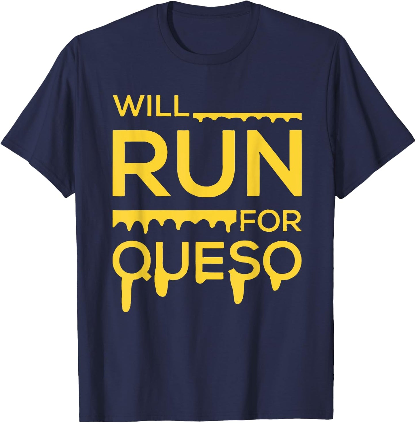 Will Run For Queso Funny Gymer T-Shirt - T-Shirt | Navy